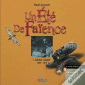 Un Ete De Faience. L'Atelier Sicard 1895-1972