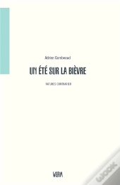 Un Été Sur La Bièvre ; Promenades Et Lectures