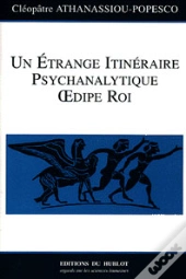 Un Etrange Itineraire Psychanalytique ; Oedipe Roi