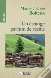 Un Etrange Parfum De Resine