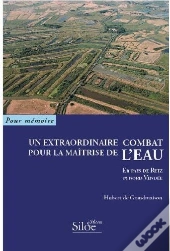 Un Extraordinaire Combat Pour La Maîtrise De L'Eau En Pays De Retz Et Nord Vendée