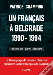 Un Francais A Belgrade 1990 1994