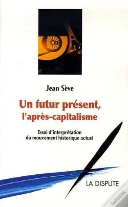 Capa do artigo Un Futur Présent, L'Après Capitalisme ; Essai D'Interprétation Du Mouvement Historique Actuel