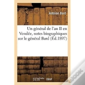 Un General De L'An Ii En Vendee, Notes Biographiques Sur Le General Bard