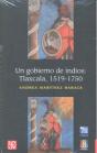 Un Gobierno De Indios: Tlaxcala, 1519-1750  - Preview