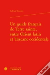 Capa do artigo Un Guide Francais De Terre Sainte, Entre Orient Latin Et Toscane Occidentale