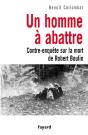 Un Homme À Abattre ; Contre-Enquête Sur La Mort De Robert Boulin - Preview