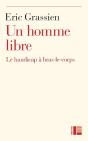 Un Homme Libre ; Le Handicap A Bras Le Corps - Preview