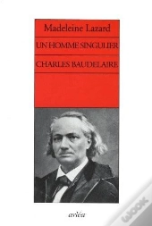 Un Homme Singulier. Charles Baudelaire