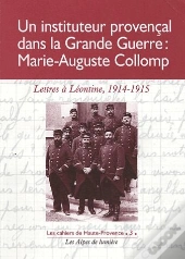 Un Instituteur Provencal Dans La Grande Guerre Marie-Auguste Collomp ; Lettre A Leontine 1914-1915