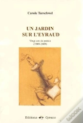 Un Jardin Sur L'Eyraud Vingt Ans De Poésie (1989-2009)