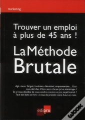 Un Job A Plus De 45 Ans ! Methode Brutale