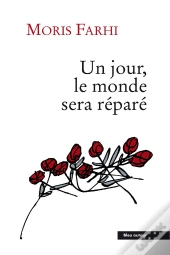 Un Jour Le Monde Sera Réparé