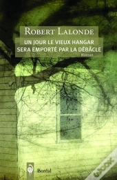 Un Jour Le Vieux Hangar Sera Emporté Par La Débâcle