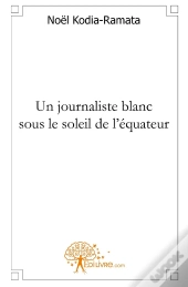 Un Journaliste Blanc Sous Le Soleil De L'Équateur