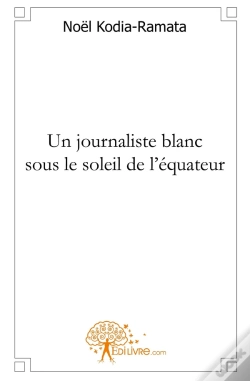 Capa do artigo Un Journaliste Blanc Sous Le Soleil De L'Équateur