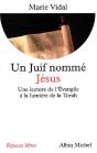 Un Juif Nommé Jésus : Une Lecture De L'Évangile À La Lumière De La Torah - Preview