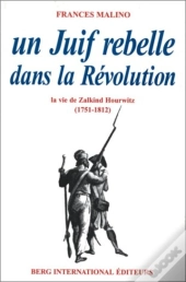 Un Juif Rebelle Dans La Revolution ; Zalkind Hourwitz 1740-1812