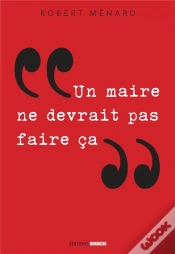 Capa do artigo Un Maire Ne Devrait Pas Faire Ca...