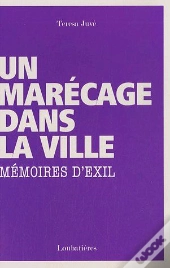 Un Marécage Dans La Ville ; Mémoires D'Exil