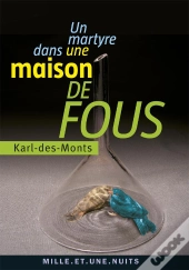 Un Martyre Dans Une Maison De Fous