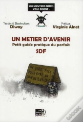 Un Métier D'Avenir ; Petit Guide Pratique Du Parfait Sdf