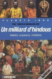 Un Milliard D'Hindous : Histoire, Croyances, Mutations