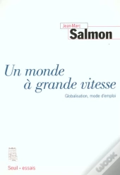 Un Monde A Grande Vitesse. Globalisation, Mode D'Emploi