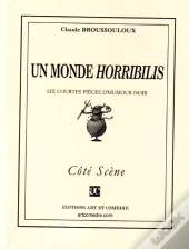 Un Monde Horribilis ; Six Courtes Pièces D'Humour Noir