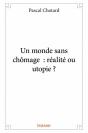 Un Monde Sans Chomage : Realite Ou Utopie ? - Preview