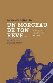 Un Morceau De Ton Rêve ; Undreground Paris-Madrid 1966-1995