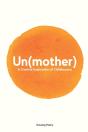 Un Mother : A Creative Exploration Of Ch - Preview