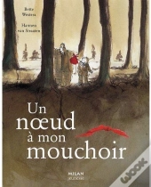 Un Noeud À Mon Mouchoir