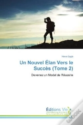 Un Nouvel Elan Vers Le Succes (Tome 2) - Devenez Un Model De Reussite
