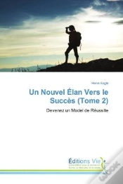 Capa do artigo Un Nouvel Elan Vers Le Succes (Tome 2) - Devenez Un Model De Reussite