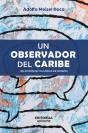 Un Observador Del Caribe: Selección De Columnas De Opinión - Preview