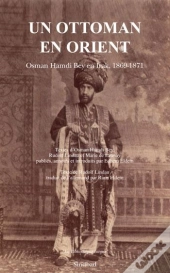 Un Ottoman En Orient ; Osman Hamdi Bey En Irak, 1869-1871