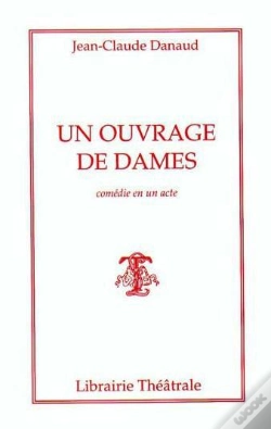 Capa do artigo Un Ouvrage De Dames ; Comedie En Un Acte