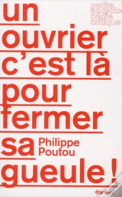 Capa do artigo Un Ouvrier C'Est Là Pour Fermer Sa Gueule ! Interdit D'Élection Présidentielle ?