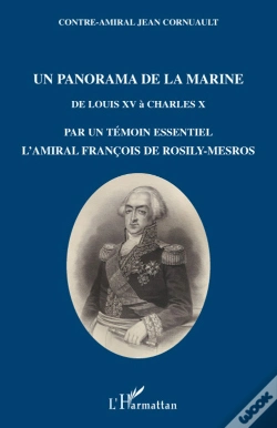 Capa do artigo Un Panorama De La Marine ; De Louis Xv À Charles X ; Par Un Témoin Essentiel L'Amiral François De Rosily-Me