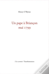 Un Pape À Briançon : Mai 1799