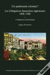 Capa do artigo Un Parlement Colonial ? ; Les Délégations Financières Algériennes (1898 -1945)