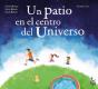 Un Patio En El Centro Del Universo - Preview