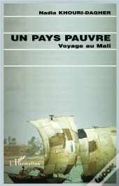 Un Pays Pauvre ; Voyage Au Mali