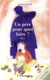 Un Pere Pour Quoi Faire ?
