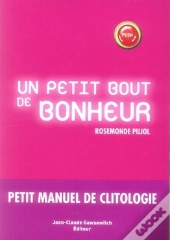 Un Petit Bout De Bonheur ; Petit Manuel De Clitologie