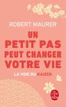 Un Petit Pas Peut Changer Votre Vie : La Voie Du Kaïzen