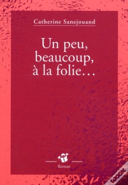 Capa do artigo Un Peu, Beaucoup, À La Folie