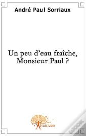 Un Peu D'Eau Fraîche, Monsieur Paul?