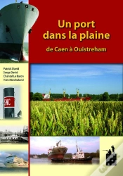 Capa do artigo Un Port Dans La Plaine ; De Caen À Ouistreham